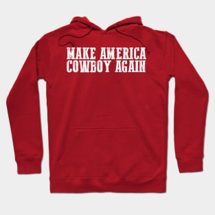 Make America Cowboy Again Hoodie